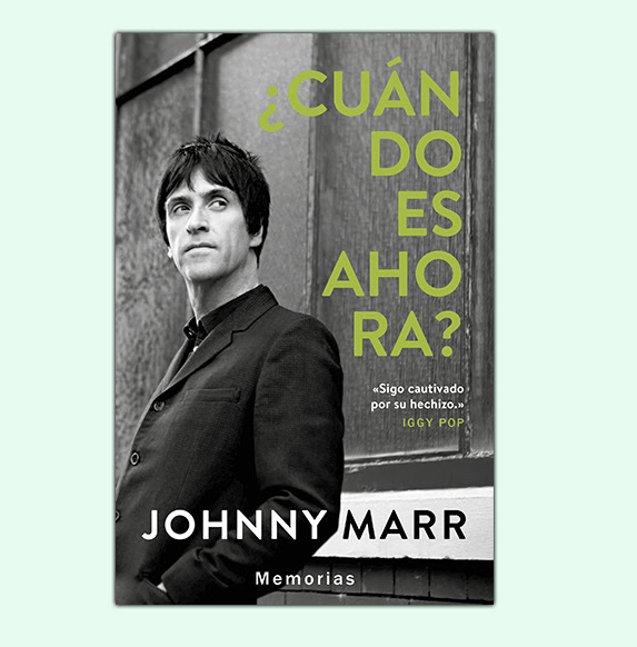 memorias de Johnny Marr en español: cómo Manchester se convirtió en el centro del mundo